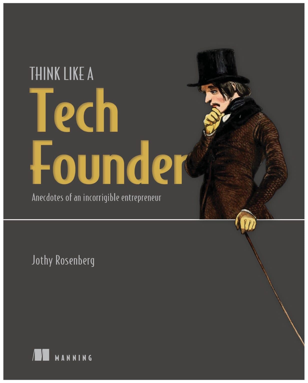 Think Like a Tech Founder - Anecdotes of an incorrigible entrepreneur