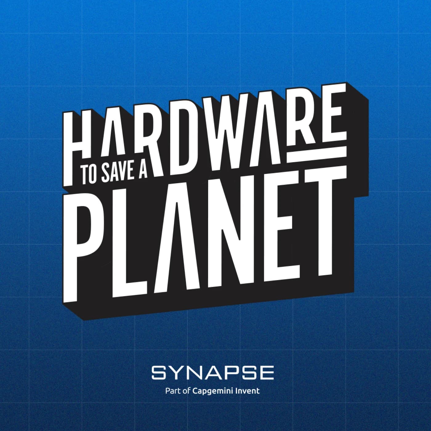 Hardware to Save a Planet by Synapse