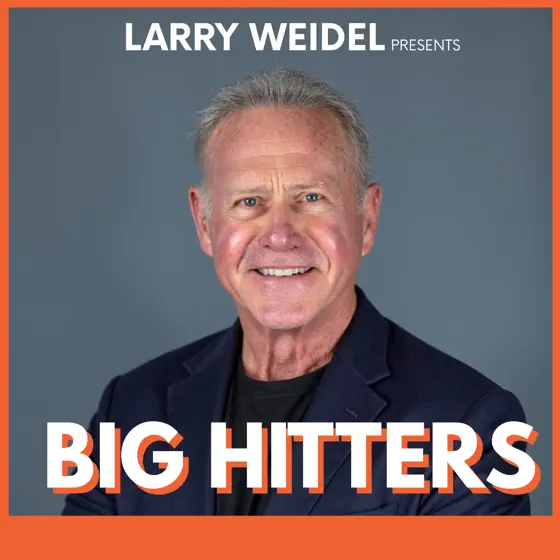 Big Hitters with Larry Weidel